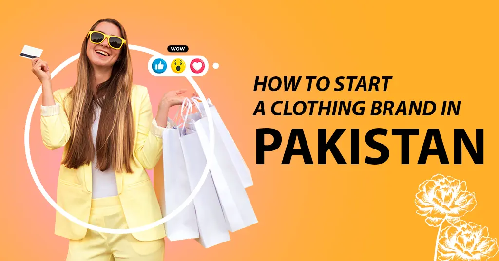 How to Start a Clothing Brand in Pakistan