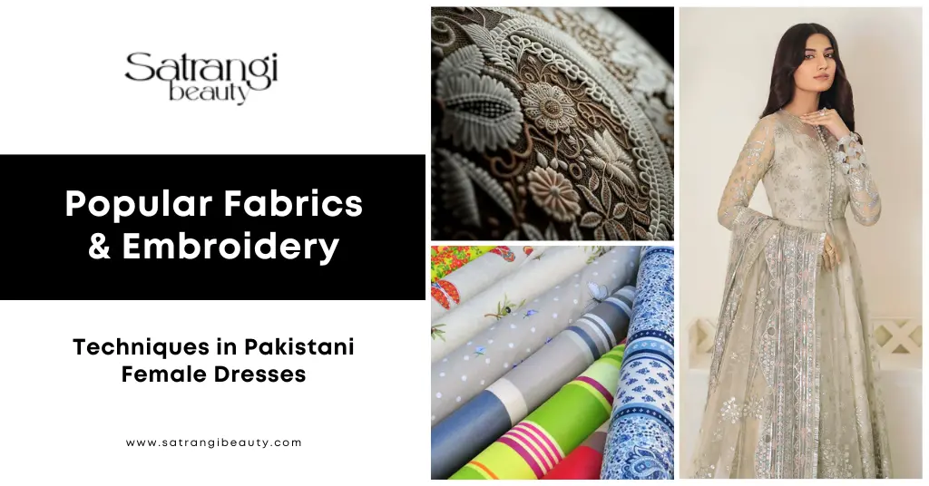 Popular Fabrics and Embroidery Techniques in Pakistani Formal Dresses