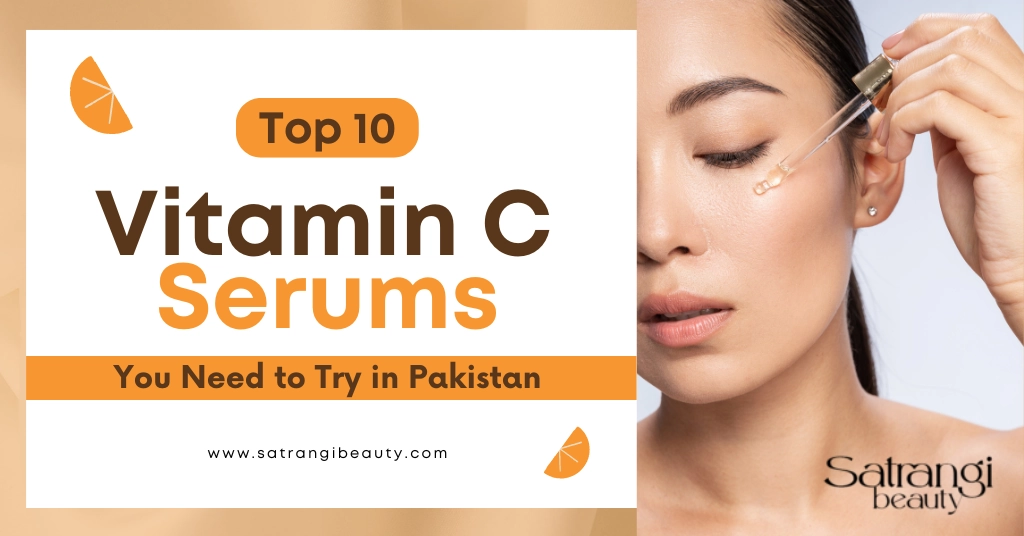 Top 10 Vitamin C Serums in Pakistan You Need to Try for Radiant Skin